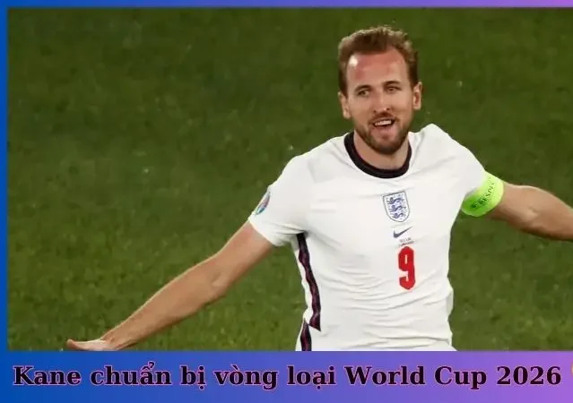 Cầu thủ Harry Kane cùng đội tuyển Anh chuẩn bị cho vòng loại World Cup 2026