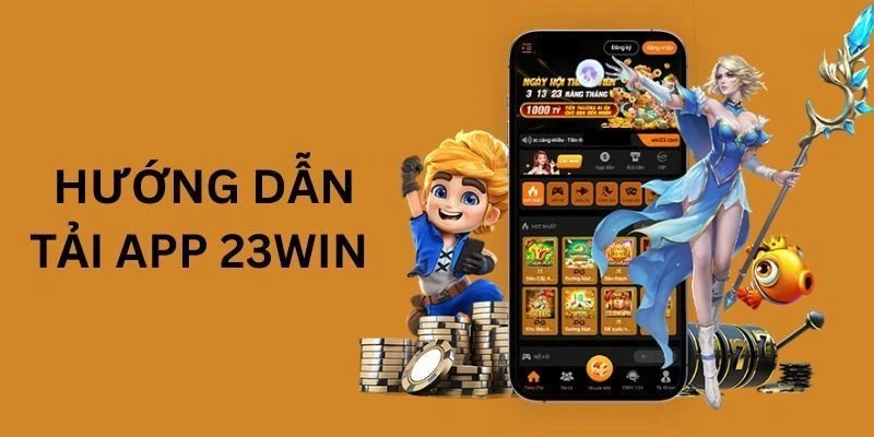 Lý do nên tải app 23WIN